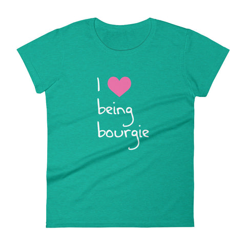 Women's I Love Being Bourgie t-shirt heather green